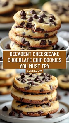 chocolate chip cookies stacked on top of each other with the words decadent cheesecake chocolate chip cookies you must try