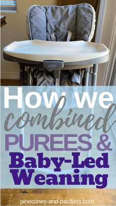 a baby's high chair with the words how we confied, puree and