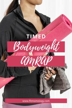 a woman holding a pink yoga mat with the words time bodyweight ankap