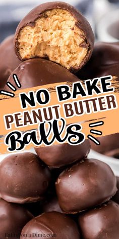 chocolate peanut butter balls stacked on top of each other with the words no bake peanut butter balls over them