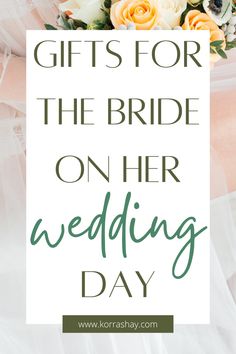 the words gifts for the bride on her wedding day