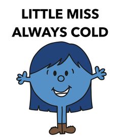 a blue girl with her arms out and the words little miss always cold on it