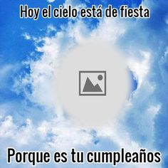 the sky is filled with clouds and there are pictures on it that say, hoy el cielo est de fiesta de fiesta