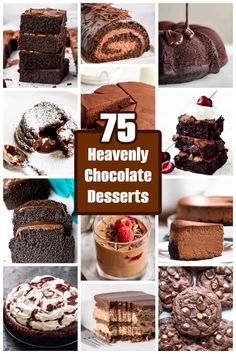 a collage of chocolate desserts with the words 75 heavenly chocolate desserts on top