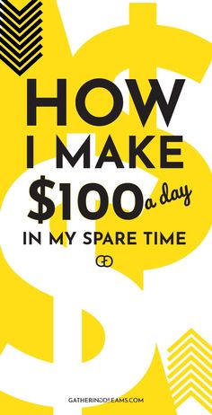 a yellow and black poster with the words how i make $ 100 in my spare time