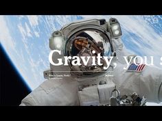 an astronaut in outer space with the caption gravity you see