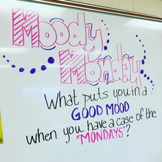 a white board with writing on it that says, today is monday what puts you in a good mood when you have a case of the monday?