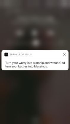 someone is texting on their cell phone with the message'turn your worry into worship and watch god turn your battles into blessing '