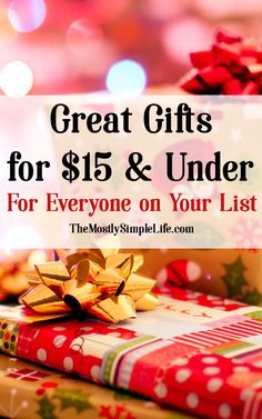 presents with the words great gifts for $ 15 & under for everyone on your list