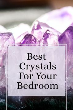 purple crystals with the words best crystals for your bedroom