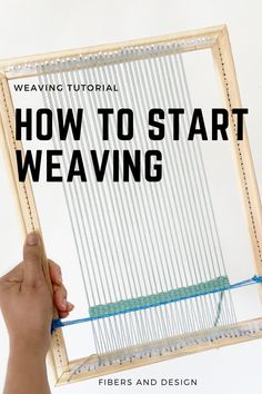 a person holding up a weaving frame with the words how to start weaving on it