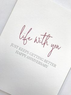 a card with the words, life with you just keeps getting better happy anniversary written on it