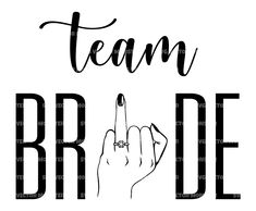 the word team bride written in black and white with a hand pointing to it's finger