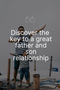 Discover the Key to a Great Father and Son Relationship Great Father, Wife And Kids, Parenting Blog