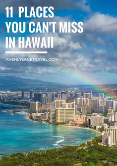 a rainbow over the ocean in hawaii with text that reads 11 places you can't miss