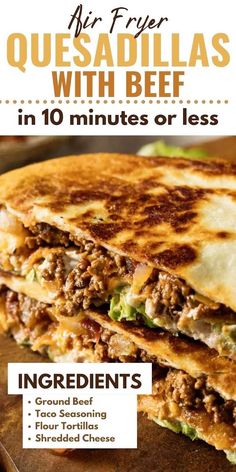 an advertisement for quesadillas with beef in 10 minutes or less, including ground beef and four tortillas