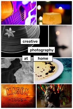 a collage of photos with the words creative photography at home