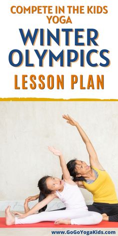 two girls doing yoga with the text, complete in the kids winter olympics lesson plan