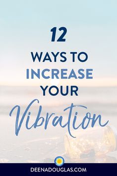 12 Ways to Raise Your Vibration How To Raise My Frequency, Raising My Vibration, How To Raise My Vibration, How To Vibrate At A Higher Frequency, How To Raise Your Vibration, Raise My Vibration, Manifestation Exercises, Raise Frequency, Raise Vibrations