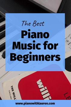 the best piano music for beginners with text overlay that reads, the best piano music for beginners