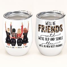 two wine glasses with the words we'll be friends on them