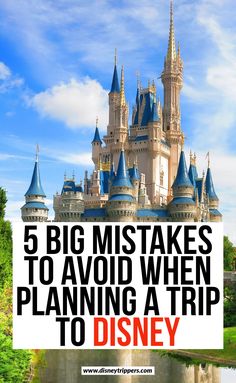 the castle with text overlay that says 5 big mistakes to avoid when planning a trip to disney world