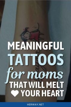 a woman's arm with the words meaning tattoos for moms that will melt your heart