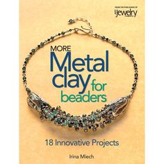 the cover of more metal clay for beaders, featuring an image of a necklace