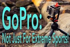 a camera sitting on top of a tripod next to a pile of rocks with the words gopro not just for extreme sports