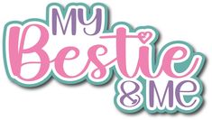 the words my bestie and me are in pink, blue, and green colors