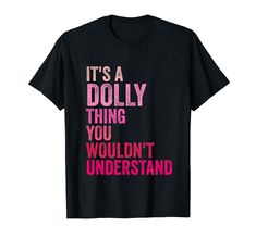 PRICES MAY VARY. It's A Dolly Thing You Wouldn't Understand Vintage Shirt It's A Dolly Thing You Wouldn't Understand Vintage T-shirt Lightweight, Classic fit, Double-needle sleeve and bottom hem Vintage Shirt, Shop Top, Fashion Brands, Vintage Shirts, Vintage Tshirts, Branded T Shirts, Top Styles, Fashion Branding, T Shirts