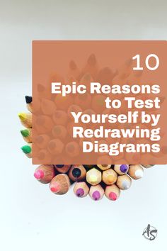 10 Epic Reasons to Test Yourself by Redrawing Diagrams