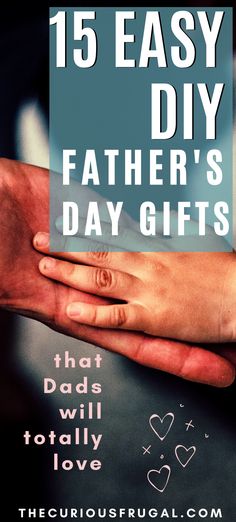 two hands holding each other with the text 15 easy diy father's day gifts