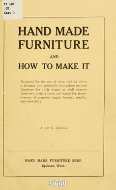 Simple Woodworking Ideas Furniture Making Workshop, Internet Archive Books, Downloadable Woodworking Plans, Old Libraries, Making Furniture, Archive Books, Diy Woodworking Projects, Woodworking Books, Free Woodworking Plans