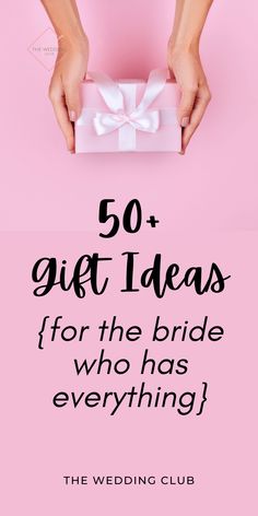 someone holding a pink gift box with the words 50 gift ideas for the bride who has everything