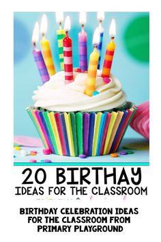 Colorful cupcake with lit candles and text: "20 Birthday Ideas for the Classroom." What To Do For Students Birthdays, Class Birthday Celebration Ideas, Elementary Birthday Ideas, Celebrating Student Birthdays, Classroom Birthday Traditions, Preschool Classroom Birthday Ideas, Birthday Gifts For Preschool Students, Birthday Ideas For School