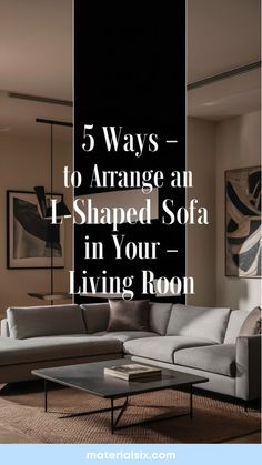 5 ways to arrange an L-shaped sofa in your living room. L Shape Sofa Arrangement Ideas, L Shaped Sofa Living Room Layout With Tv, How To Style L Shaped Couch, L Shaped Couch Small Living Room Layout, Sectional And Loveseat Layout, Sofa Placement Layout Living Rooms, L Shaped Sectional Living Room Layout, L Couch Living Room Layout, Split Living Room