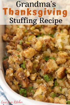 a casserole dish with stuffing in it and the title grandma's thanksgiving stuffing recipe