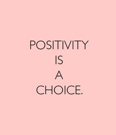 a pink background with the words positivity is a choice