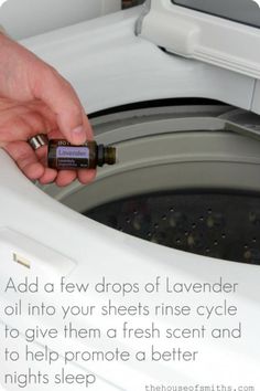 a person is holding an essential bottle in front of a washing machine with the words, add a few drops of lavender oil into your sheets rinse cycle to give them fresh scent and to help promote