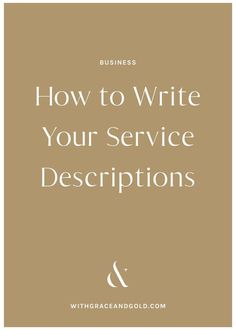 the words how to write your service descriptions in white on a beige background with an image of