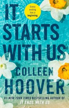 the cover of it starts with us by collien hoover, featuring flowers floating in water