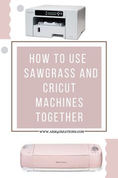 the words how to use sawgrasss and cricut machines together on a pink background