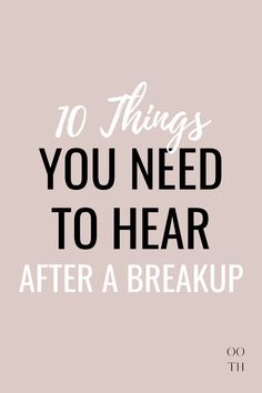 the words 10 things you need to hear after a break up on a pink background