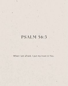 the words are written in black and white on a piece of paper that says,'what i am afraid, i put my trust in you