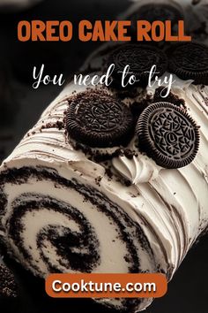 an oreo cake roll with white frosting and chocolate cookies on top that says, you need to try