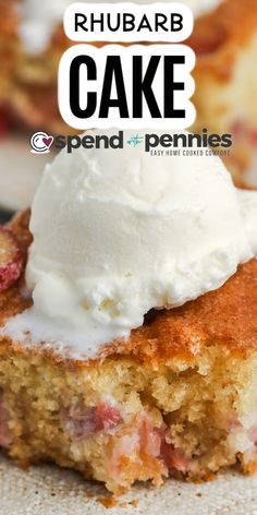 a close up of a piece of cake with whipped cream on top and the title reads rhubarb cake spend the pennies