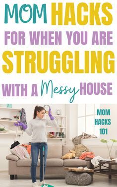 the mom hacks for when you are struggling with a messy house and how to use it