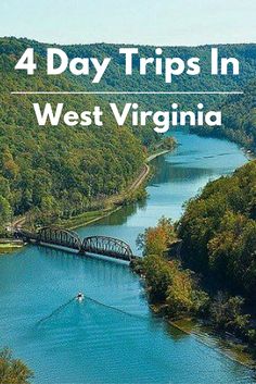 a river surrounded by trees with the words 4 day trips in west virginia on it