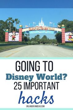 the entrance to disney world with text that reads going to disney world? 25 important hacks